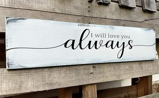 Farmhouse Bedroom Wall Decor, I Will Love You Always Sign, Romantic Decor for Couples (Always) 6x16 Inch