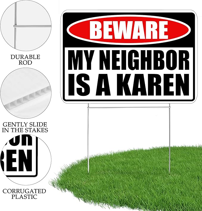 Funny Sarcastic My Neighbor is A Karen Funny Joke Neighborhood Yard Sign Single Sided With Stake - Large, 17 Inch By 13 Inch