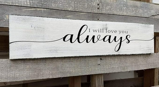 Farmhouse Bedroom Wall Decor, I Will Love You Always Sign, Romantic Decor for Couples (Always) 6x16 Inch